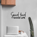 Vinyl Wall Art Decal - Good Food Good Life - Trendy Inspiring Funny Cute Quote Sticker For Home Kitchen Dining Room Business Restaurant Office Kitchenette Decor 3