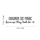 Vinyl Wall Art Decal - Children See Magic Because They Look For It - 6.5" x 25" - Trendy Inspiring Positive Lovely Quote Sticker For Bedroom Kids Room Playroom Nursery Daycare Classroom Decor 4