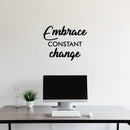 Vinyl Wall Art Decal - Embrace Constant Change - 17" x 21" - Trendy Motivational Positive Mind Quote Sticker For Bedroom Living Room Classroom School Office Business Coffee Shop Decor 2
