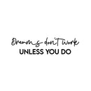 Vinyl Wall Art Decal - Dreams Don’t Work Unless You Do - Motivational Quotes for Home Bedroom Work Office Gym Fitness Apartment Living Room Workplace Sticker Decor (15" x 27"; Yellow) 1