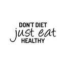 Vinyl Wall Art Decal - Don't Diet Just Eat Healthy - 11" x 25" - Trendy Motivating Positive Lifestyle Quote Sticker For Office Health Wellness Clinic Gym Nutrition Center Kitchen Restaurant Decor 1