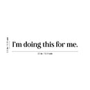 Vinyl Wall Art Decal - Doing This For Me - 2. Modern Motivational Optimism Self Esteem Quote Sticker For Home Bedroom Living Room Work Office Decor 4