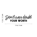 Vinyl Wall Art Decal - Don't Ever Doubt Your Worth - 6. Modern Motivational Optimism Self Esteem Quote Sticker For Home Bedroom Living Room Work Office Decor 4