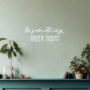 Vinyl Wall Art Decal - Do Something Green Today - 9.5" x 25" - Trendy Motivational Minimal Quote Sticker For Family Home Office Living Room Entryway Plants Health Patio Decor 3