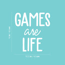 Vinyl Wall Art Decal - Games Are Life - 18" x 16.5" - Trendy Inspiring Fun Positive Quote Sticker For Bedroom Kids Room Living Room Gaming Room Playroom Daycare School Office Coffee Shop Decor 4