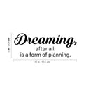 Vinyl Wall Art Decal - Dreaming; After All; Is A Form Of Planning - Trendy Cute Inspiring Good Vibes Quote Sticker For Bedroom Closet Living Room School Coffee Shop Lovely Decor 4