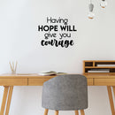 Vinyl Wall Art Decal - Having Hope Will Give You Courage - Modern Cute Inspiring Lovely Spiritual Quote Sticker For Home Bedroom Living Room Playroom Office Coffee Shop Decor 2