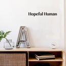 Vinyl Wall Art Decal - Hopeful Human - Modern Inspirational Optimism Positive Quote Sticker For Home Office Bedroom Closet Living Room Coffee Shop Decor 3