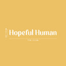 Vinyl Wall Art Decal - Hopeful Human - 3" x 20" - Modern Inspirational Optimism Positive Quote Sticker For Home Office Bedroom Closet Living Room Coffee Shop Decor 4