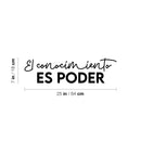 Vinyl Wall Art Decal - El Conocimiento Es Poder / Knowledge Is Power - 7" x 25" - Trendy Positive Inspiring Spanish Quote Sticker For Bedroom Living Room School Classroom Office Decor 4