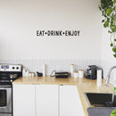 Vinyl Wall Art Decal - Eat + Drink + Enjoy - 4" x 35" - Trendy Cute Funny Delightful Quote Sticker For Home Kitchen Dining Room Coffee Shop Restaurant Office Kitchenette Business Decor 3