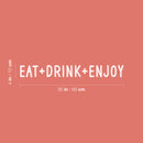 Vinyl Wall Art Decal - Eat + Drink + Enjoy - 4" x 35" - Trendy Cute Funny Delightful Quote Sticker For Home Kitchen Dining Room Coffee Shop Restaurant Office Kitchenette Business Decor 4