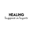 Vinyl Wall Art Decal - Healing Happens In Layers - 7" x 25" - Modern Inspirational Optimism Quote Sticker for Home Bedroom Living Room Makeup Mirror Therapist Office Decor 1