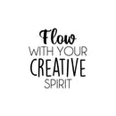 Vinyl Wall Art Decal - Flow With Your Creative Spirit - 16. Trendy Inspirational Artistic Quote Sticker For Home School Classroom Bedroom Work Office Coffee Shop Decor 1