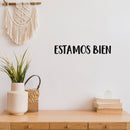 Vinyl Wall Art Decal - Estamos Bien / We Are Fine - 3" x 20" - Trendy Positive Inspiring Spanish Quote Sticker For Home Living Room Office School Coffee Shop Decor 2