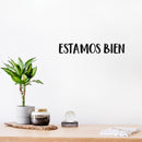 Vinyl Wall Art Decal - Estamos Bien / We Are Fine - 3" x 20" - Trendy Positive Inspiring Spanish Quote Sticker For Home Living Room Office School Coffee Shop Decor 3