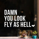 Vinyl Wall Art Decal - Damn You Look Fly As Hell - 17.5" x 16" - Modern Motivational Sarcasm Self Esteem Quote Sticker For Bedroom Closet Home Office Living Room Bathroom Decor 2