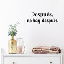 Vinyl Wall Art Decal - Después; No Hay Después / After; There Is No After - 8.5" x 22" - Trendy Motivating Positive Spanish Quote Sticker For Bedroom School Office Gym Decor 4