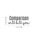 Vinyl Wall Art Decal - Comparison Will Kill You - 10.5" x 25" - Modern Motivating Positive Vibes Quote Sticker For Home Bedroom Living Room School Office Coffee Shop Gym Fitness Decor 4