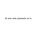 Vinyl Wall Art Decal - El Arte Está Plasmado En Ti / The Art Is Embodied In You - 2" x 30" - Trendy Motivating Positive Spanish Quote Sticker For Bedroom Closet School Office Gym Decor 1