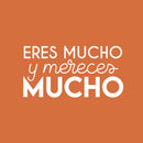 Vinyl Wall Art Decal - Eres Mucho Y Mereces Mucho / You Are A Lot And You Deserve A Lot - 13" x 25" - Trendy Cute Motivating Spanish Quote Sticker For Bedroom Closet School Office Decor 1