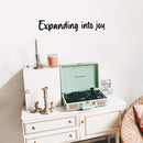 Vinyl Wall Art Decal - Expanding Into Joy - 5" x 30" - Trendy Lovely Inspiring Fun Quote Sticker For Bedroom Living Room Kids Room Playroom Daycare Nursery School Decor 3
