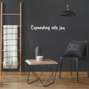 Vinyl Wall Art Decal - Expanding Into Joy - 5" x 30" - Trendy Lovely Inspiring Fun Quote Sticker For Bedroom Living Room Kids Room Playroom Daycare Nursery School Decor 3