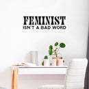 Vinyl Wall Art Decal - Feminist Isn't A Bad Word - 21" x 17" - Trendy Inspirational Empowerment Quote Sticker For Feminism Women Home Bedroom Work Office Living Room Decor 3