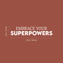 Vinyl Wall Art Decal - Embrace Your Superpowers - 5" x 25" - Cute Trendy Fun Inspiring Optimistic Quote Sticker For Home Bedroom Kids room Playroom School Office Coffee Shop Decor 4