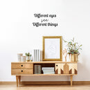 Vinyl Wall Art Decal - Different Eyes See Different Things - Trendy Inspirational Positive Vibes Quote Sticker For Living Room Closet School Office Coffee Shop Decor 3