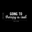 Vinyl Wall Art Decal - Going To Therapy Is Cool - 5" x 21.5" - Modern Inspirational Optimism Quote Sticker for Home Bedroom Living Room Makeup Mirror Therapist Office Decor 4