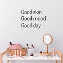 Vinyl Wall Art Decal - Good Skin Good Mood Good Day - 16" x 20" - Modern Inspirational SkinCare Quote Sticker For Home Bedroom Bathroom Mirror Living Room Spa Decor 3