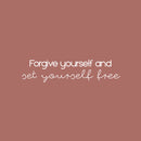 Vinyl Wall Art Decal - Forgive Yourself And Set Yourself Free - 6" x 25" - Modern Inspiring Optimistic Self Esteem Quote Sticker For Bedroom Closet Living Room School Office Decor 1