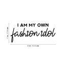 Vinyl Wall Art Decal - I Am My Own Fashion Idol - 11" x 25" - Trendy Fun Positive Feminine Quote Sticker For Home Bedroom Closet Boutique Beauty Salon Spa Office Decor 4