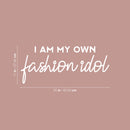 Vinyl Wall Art Decal - I Am My Own Fashion Idol - 11" x 25" - Trendy Fun Positive Feminine Quote Sticker For Home Bedroom Closet Boutique Beauty Salon Spa Office Decor 4
