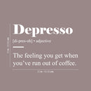 Vinyl Wall Art Decal - Depresso Meaning - Fun Positive Sarcastic Adult Coffee Joke Quote Sticker For Office Storefront Coffee Shop Home Bedroom Living Room Decor 5