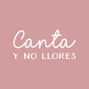 Vinyl Wall Art Decal - Canta Y No Llores / Sing And Do Not Cry - 12" x 25" - Trendy Inspiring Fun Spanish Quote Sticker For Bedroom Living Room Office Coffee Shop Mexican Phrase Decor 1