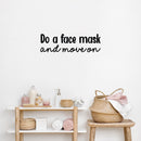 Vinyl Wall Art Decal - Do A Face Mask And Move On - 7.7" x 25" - Modern Inspirational SkinCare Quote Sticker For Home Bedroom Bathroom Mirror Living Room Spa Decor 3