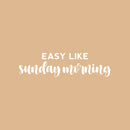 Vinyl Wall Art Decal - Easy Like Sunday Morning - 6.5" x 25" - Modern Funny Weekend Quote Sticker Sarcasm For Home Office Bedroom Living Room Apartment Coffee Shop Decor 1