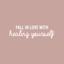 Vinyl Wall Art Decal - Fall In Love With Healing Yourself - 7" x 25" - Modern Inspirational Positive Self Love Quote Sticker For Home School Office Teen Bedroom Living Room Decor 1