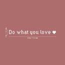 Vinyl Wall Art Decal - Do What You Love - 3" x 30" - Trendy Motivational Valentine Quote Sticker For Couples Bedroom Family Home Office Living Room Decor 4