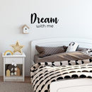 Vinyl Wall Art Decal - Dream With Me - 13" x 25" - Trendy Fun Lovely Inspiring Quote Sticker For Home Bedroom Kids Room Playroom Nursery Daycare Baby Room Decor 3