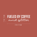 Vinyl Wall Art Decal - Fueled By Coffee And Glitter - 7.5" x 25" - Trendy Inspirational Funny Cafe Quote Sticker for Home Kitchen Living Room Store Work Office Kitchenette Decor 4