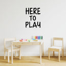 Vinyl Wall Art Decal - Here To Play - Trendy Motivating Fun Good Vibes Quote Sticker For Home Living Room Kids Room Playroom Classroom Daycare Kindergarten Decor 3