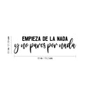 Vinyl Wall Art Decal - Empieza De La Nada Y No Pares Por Nada / Start From Nothing And Don't Stop For Nothing - 8.5" x 30" - Positive Spanish Quote Sticker For Office Gym Fitness Decor 4