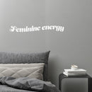Vinyl Wall Art Decal - Feminine Energy - 4.5" x 18" - Trendy Inspirational Feminism Quote Sticker For Home School Office Living Room Bedroom Makeup Mirror Decor 2