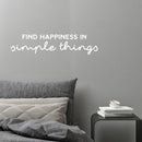 Vinyl Wall Art Decal - Find Happiness In Simple Things - 6" x 25" - Modern Inspirational Positive Quote Sticker For Home Office Bedroom Living Room Kids Room Coffee Shop Decor 3