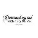 Vinyl Wall Art Decal - Don't Touch My Soul With Dirty Hands - Joke Trendy Motivational Sarcasm Quote Sticker For Home Office Bedroom Closet Living Room Store Decor 4