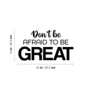 Vinyl Wall Art Decal - Don't Be Afraid To Be Great - Modern Motivational Goals Quote Sticker For Home Bedroom Work Office Living Room Classroom Decor 4