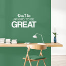 Vinyl Wall Art Decal - Don't Be Afraid To Be Great - 14" x 25" - Modern Motivational Goals Quote Sticker For Home Bedroom Work Office Living Room Classroom Decor 3
